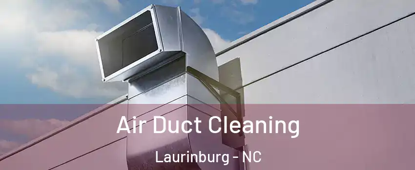 Air Duct Cleaning Laurinburg - NC