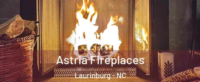 Astria Fireplaces Laurinburg - NC