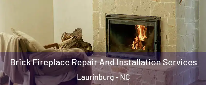 Brick Fireplace Repair And Installation Services Laurinburg - NC