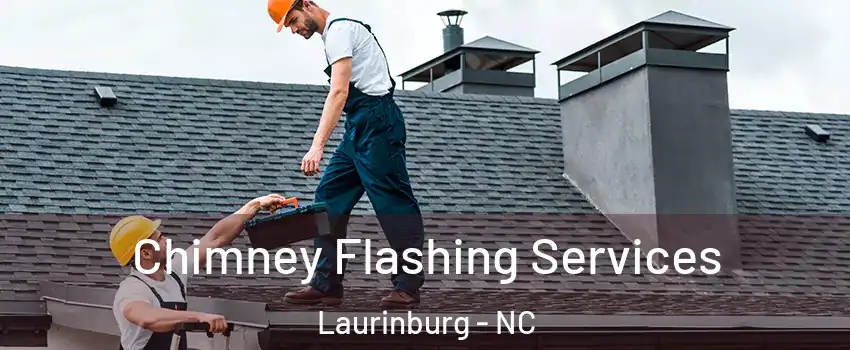 Chimney Flashing Services Laurinburg - NC