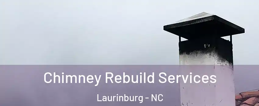 Chimney Rebuild Services Laurinburg - NC