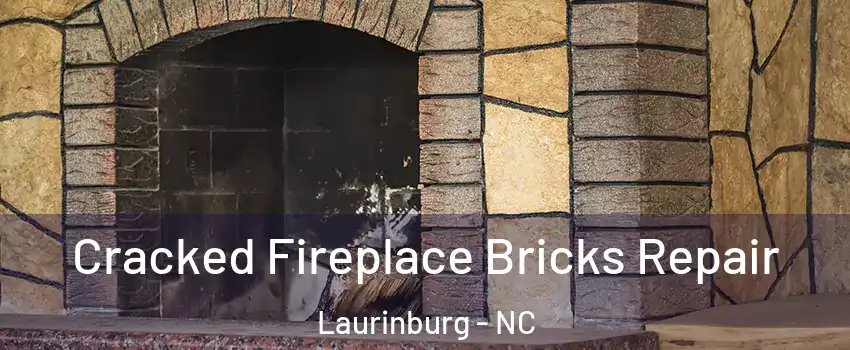 Cracked Fireplace Bricks Repair Laurinburg - NC