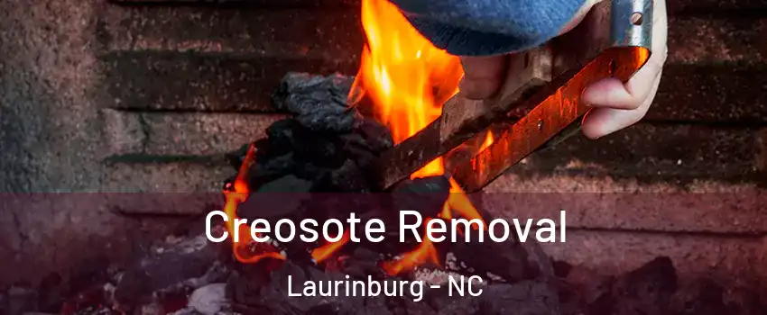 Creosote Removal Laurinburg - NC
