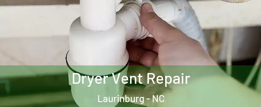 Dryer Vent Repair Laurinburg - NC