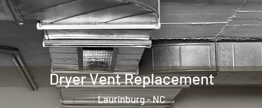 Dryer Vent Replacement Laurinburg - NC