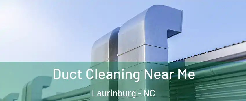 Duct Cleaning Near Me Laurinburg - NC