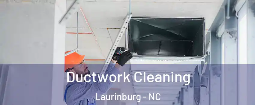 Ductwork Cleaning Laurinburg - NC