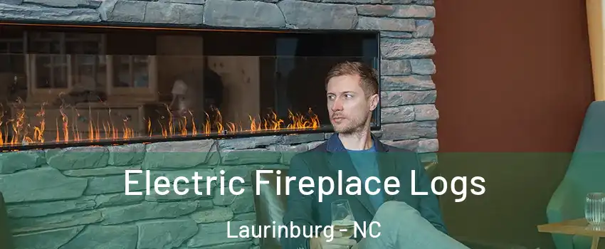 Electric Fireplace Logs Laurinburg - NC
