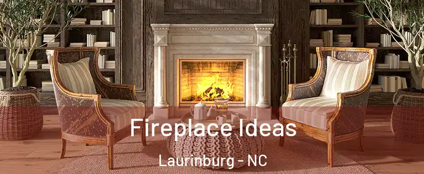 Fireplace Ideas Laurinburg - NC