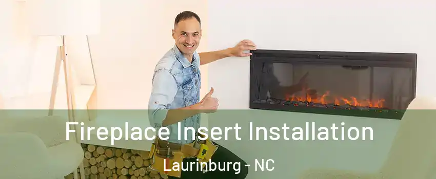 Fireplace Insert Installation Laurinburg - NC