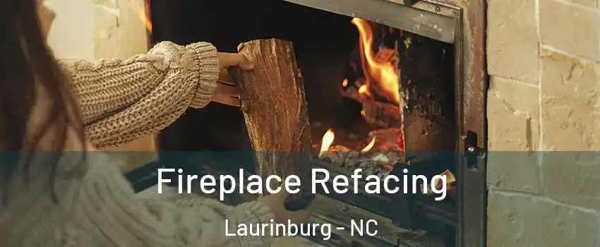 Fireplace Refacing Laurinburg - NC