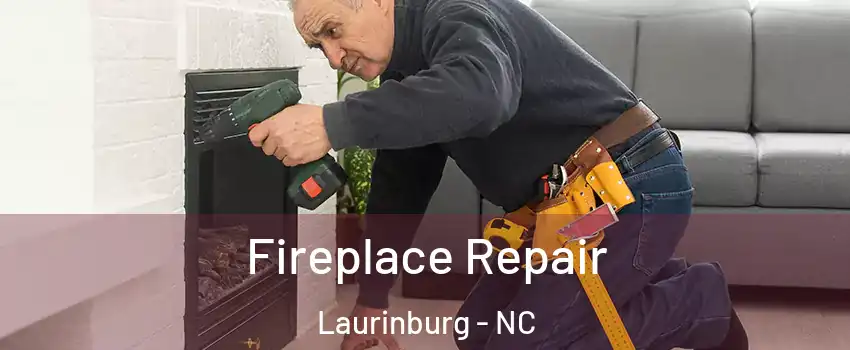 Fireplace Repair Laurinburg - NC