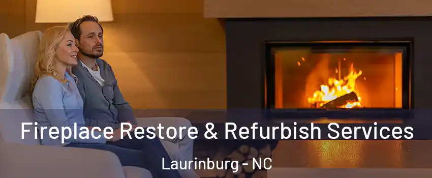 Fireplace Restore & Refurbish Services Laurinburg - NC