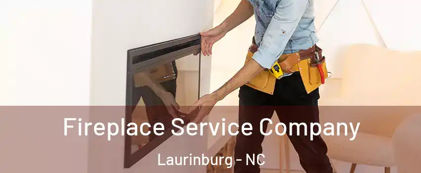 Fireplace Service Company Laurinburg - NC