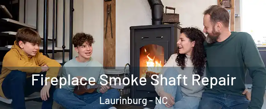 Fireplace Smoke Shaft Repair Laurinburg - NC