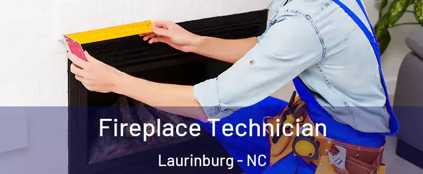 Fireplace Technician Laurinburg - NC