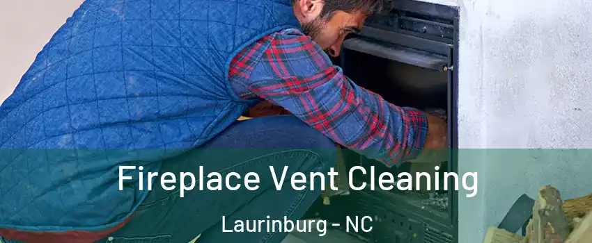 Fireplace Vent Cleaning Laurinburg - NC