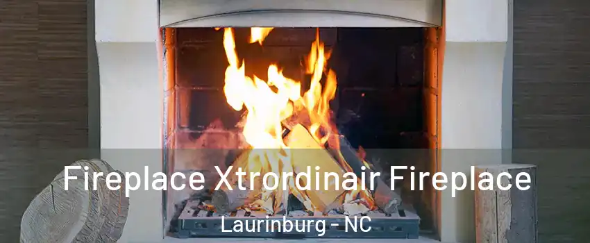 Fireplace Xtrordinair Fireplace Laurinburg - NC