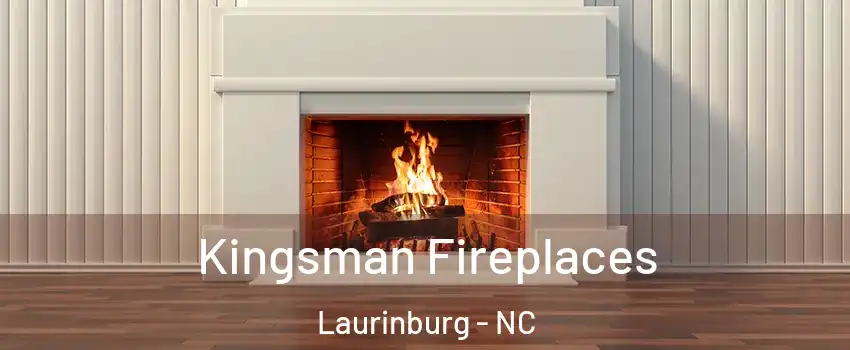 Kingsman Fireplaces Laurinburg - NC