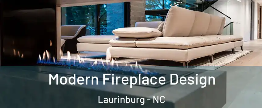 Modern Fireplace Design Laurinburg - NC