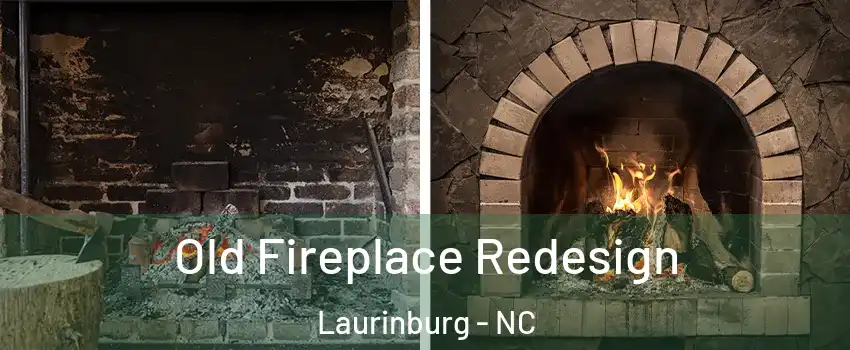 Old Fireplace Redesign Laurinburg - NC