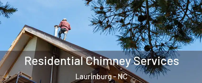 Residential Chimney Services Laurinburg - NC