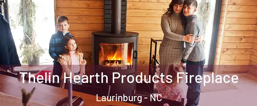 Thelin Hearth Products Fireplace Laurinburg - NC