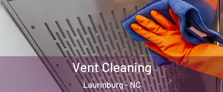 Vent Cleaning Laurinburg - NC