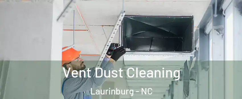 Vent Dust Cleaning Laurinburg - NC