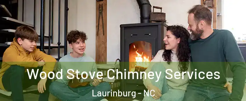 Wood Stove Chimney Services Laurinburg - NC