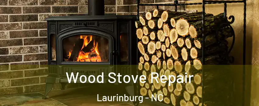 Wood Stove Repair Laurinburg - NC